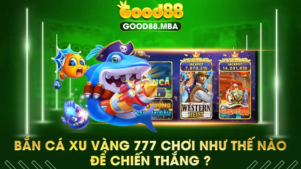 Bắn cá xu vàng 777 02